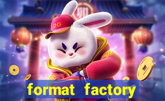 format factory windows 7